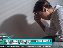 Kesehatan Rohani di Rumah Tahun 2026 untuk Mengurangi Overthinking dan Tekanan Hidup