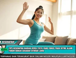 Tips kesehatan harian versi 2026 yang fokus pada ritme alami tubuh bukan sekadar aturan lama