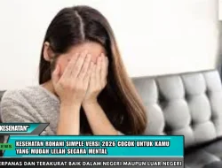 Kesehatan Rohani Simple Versi 2026 Cocok Untuk Kamu Yang Mudah Lelah Secara Mental