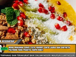 Menu Makanan Sehat 2026 Favorit Cinta Laura dan Gwyneth Paltrow yang Praktis Tanpa Ribet