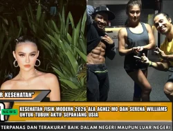 Kesehatan Fisik Modern 2026 ala Agnez Mo dan Serena Williams untuk Tubuh Aktif Sepanjang Usia