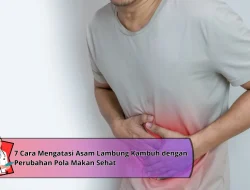 7 Cara Mengatasi Asam Lambung Kambuh dengan Perubahan Pola Makan Sehat