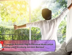 7 Langkah Rutinitas Pagi Profesional Muda untuk Hidup Lebih Seimbang dan Anti Burnout