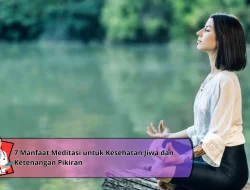 7 Manfaat Meditasi untuk Kesehatan Jiwa dan Ketenangan Pikiran