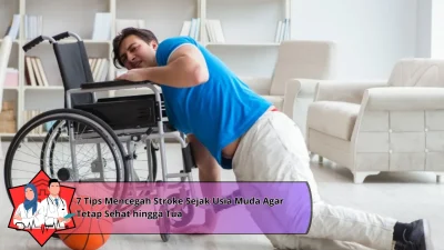 7 Tips Mencegah Stroke Sejak Usia Muda Agar Tetap Sehat hingga Tua