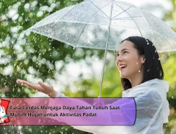 Cara Cerdas Menjaga Daya Tahan Tubuh Saat Musim Hujan untuk Aktivitas Padat