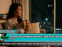Rutinitas malam ringan yang bantu tubuh pulih lebih cepat di 2026