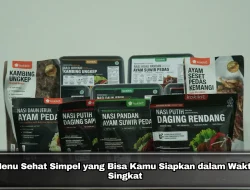 Menu Sehat Simpel yang Bisa Kamu Siapkan dalam Waktu Singkat