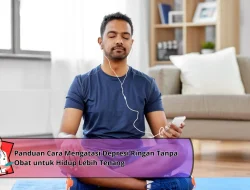 Panduan Cara Mengatasi Depresi Ringan Tanpa Obat untuk Hidup Lebih Tenang
