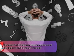 Panduan Praktis Menjaga Kesehatan Mental di Era Digital untuk Generasi Produktif