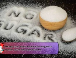 Strategi Gaya Hidup Rendah Gula yang Mulai Populer untuk Mencegah Diabetes