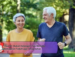 Usia 50+ Bukan Halangan: Tips Menjaga Kebugaran Tubuh agar Tetap Sehat