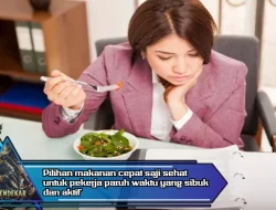 Pilihan makanan cepat saji sehat untuk pekerja paruh waktu yang sibuk dan aktif