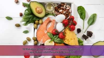 10 Makanan Sehat untuk Penderita Jantung Koroner agar Hidup Lebih Panjang & Berkualitas