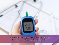 Cara Cerdas Menerapkan Pola Hidup Sehat agar Terhindar dari Diabetes Tipe 2 Sejak Dini