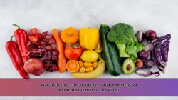Makanan Super untuk Detoks Ginjal dan Menjaga Kesehatan Tubuh Secara Alami
