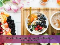 Menu Diet Sehat Rendah Gula yang Bikin Berat Badan Stabil dan Seimbang