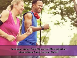 Panduan Latihan Fisik 2026 untuk Meningkatkan Metabolisme Tubuh dengan Efektif