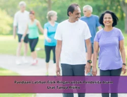 Panduan Latihan Fisik Ringan untuk Penderita Asam Urat Tanpa Risiko