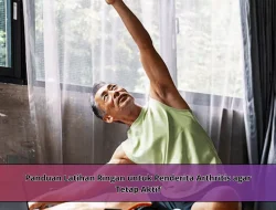 Panduan Latihan Ringan untuk Penderita Arthritis agar Tetap Aktif