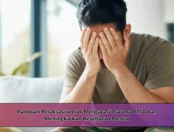 Panduan Relaksasi untuk Mengatasi Trauma PTSD dan Meningkatkan Kesehatan Mental