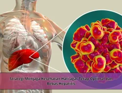 Strategi Menjaga Kesehatan Hati agar Tetap Optimal dan Bebas Hepatitis