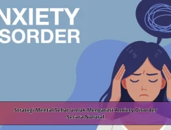 Strategi Mental Sehat untuk Mengatasi Anxiety Disorder Secara Natural