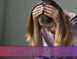 Tips Terbaru Cara Mengatasi Stres Berlebihan Penyebab Depresi Sebelum Terlambat