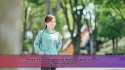 Aktivitas Fisik Ringan yang Efektif Menjaga Paru-Paru Tetap Kuat dan Sehat