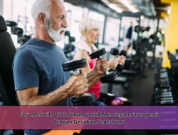 Cara Melatih Otot Tubuh untuk Mencegah Sarcopenia dengan Gerakan Sederhana