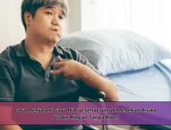 Cara Menjalani Gaya Hidup Sehat untuk Menekan Risiko Stroke Ringan Tanpa Ribet