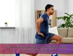 Gerakan Olahraga Sehat yang Banyak Direkomendasikan untuk Pencegahan Stroke 2026