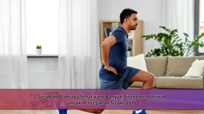 Gerakan Olahraga Sehat yang Banyak Direkomendasikan untuk Pencegahan Stroke 2026