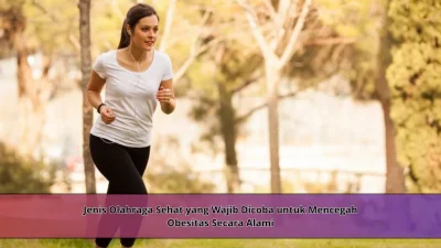 Jenis Olahraga Sehat yang Wajib Dicoba untuk Mencegah Obesitas Secara Alami