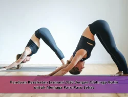 Panduan Kesehatan Jasmani 2026 dengan Olahraga Rutin untuk Menjaga Paru-Paru Sehat