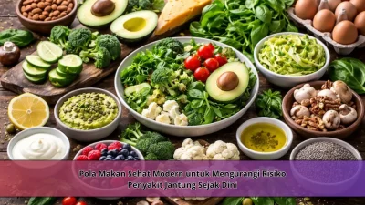 Pola Makan Sehat Modern untuk Mengurangi Risiko Penyakit Jantung Sejak Dini