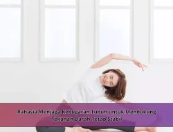 Rahasia Menjaga Kebugaran Tubuh untuk Mendukung Tekanan Darah Tetap Stabil