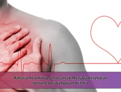 Rahasia Pola Hidup Sehat untuk Menjaga Kesehatan Jantung dari Gangguan Aritmia