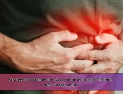 Strategi Pola Makan dan Gaya Hidup Sehat agar Terhindar dari Gangguan IBS