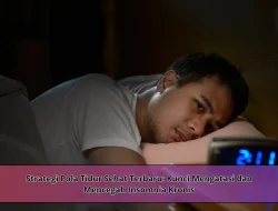 Strategi Pola Tidur Sehat Terbaru: Kunci Mengatasi dan Mencegah Insomnia Kronis
