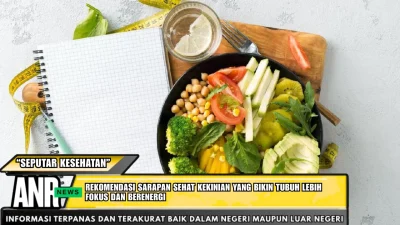 Rekomendasi Sarapan Sehat Kekinian yang Bikin Tubuh Lebih Fokus dan Berenergi