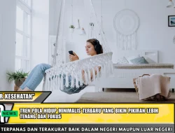 Tren Pola Hidup Minimalis Terbaru yang Bikin Pikiran Lebih Tenang dan Fokus