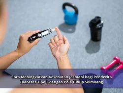 Cara Meningkatkan Kesehatan Jasmani bagi Penderita Diabetes Tipe 2 dengan Pola Hidup Seimbang