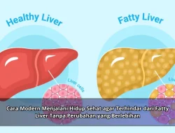 Cara Modern Menjalani Hidup Sehat agar Terhindar dari Fatty Liver Tanpa Perubahan yang Berlebihan