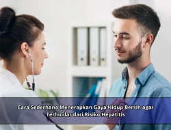 Cara Sederhana Menerapkan Gaya Hidup Bersih agar Terhindar dari Risiko Hepatitis
