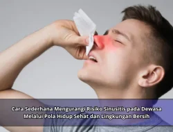Cara Sederhana Mengurangi Risiko Sinusitis pada Dewasa Melalui Pola Hidup Sehat dan Lingkungan Bersih