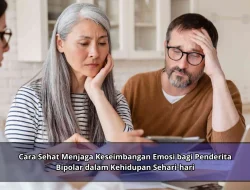 Cara Sehat Menjaga Keseimbangan Emosi bagi Penderita Bipolar dalam Kehidupan Sehari-hari