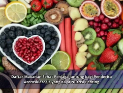 Daftar Makanan Sehat Penjaga Jantung bagi Penderita Aterosklerosis yang Kaya Nutrisi Penting