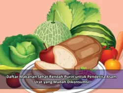 Daftar Makanan Sehat Rendah Purin untuk Penderita Asam Urat yang Mudah Dikonsumsi