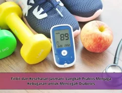 Fitbit dan Kesehatan Jasmani: Langkah Praktis Menjaga Kebugaran untuk Mencegah Diabetes